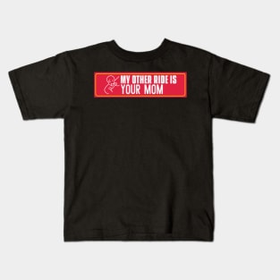 My other ride is your mom, car sticker. Kids T-Shirt